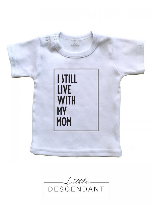 Shirt 'I still live with my mom'