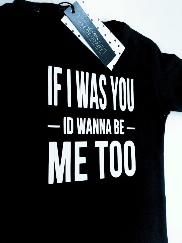‘If I was you ID wanne be me too’