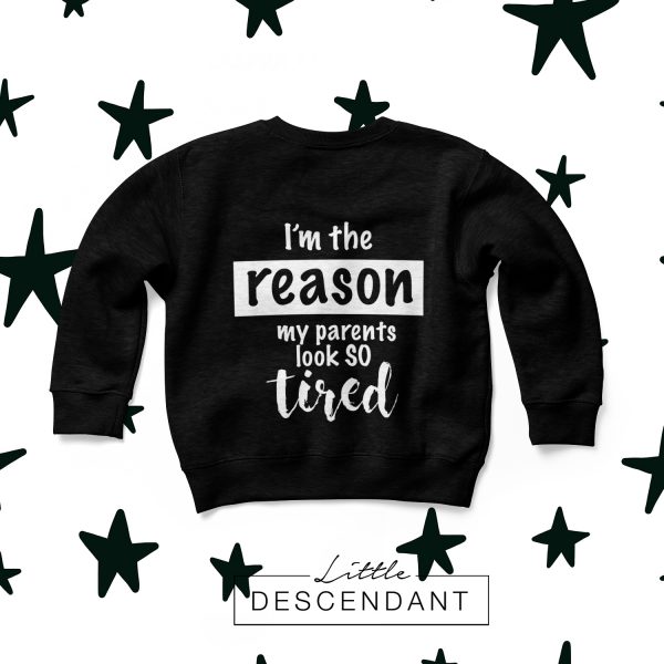 Sweater 'I'm the reason my parents look SO tired'