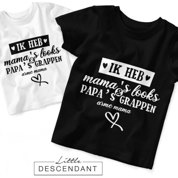 Ik heb mama's looks en papa's grappen... arme mama.